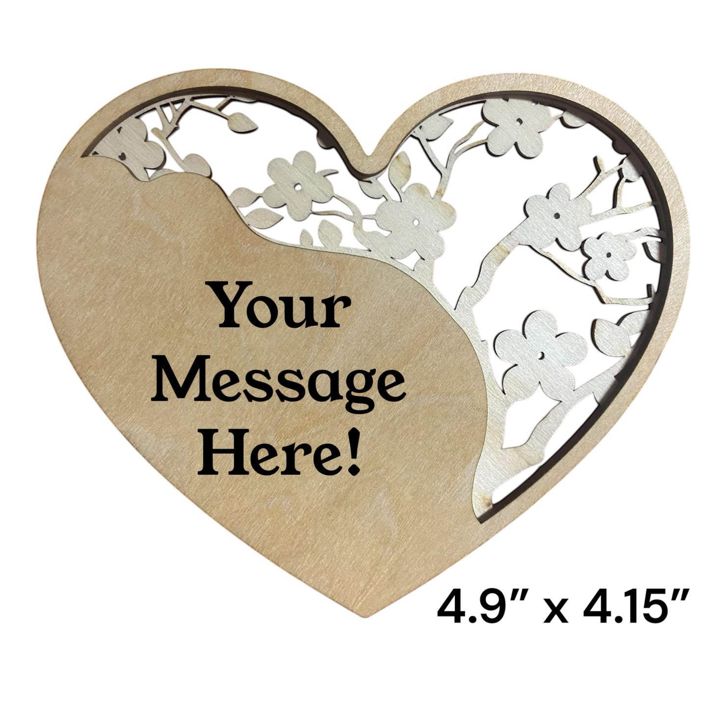 Wooden Heart with "Your Message Here" indicating custom field. 4.9'' x 4.15''